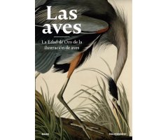LAS AVES. LA EDAD DE ORO DE LA ILUSTRACIÓN DE LAS AVES