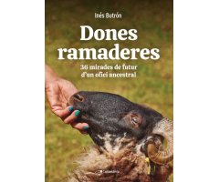 DONES RAMADERES. 36 MIRADES DE FUTUR D\'UN OFICI ANCESTRAL