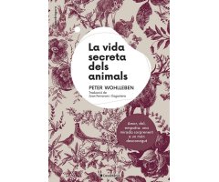 LA VIDA SECRETA DELS ANIMALS. AMOR, DOL, EMPATIA: UNA MIRADA SORPRENENT A UN MÓN DESCONEGUT