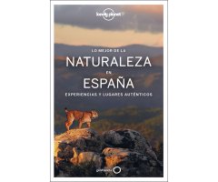LO MEJOR DE LA NATURALEZA EN ESPAÑA. EXPERIENCIAS Y LUGARES AUTÉNTICOS