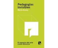 PEDAGOGÍAS INVISIBLES: EL ESPACIO DEL AULA COMO DISCURSO