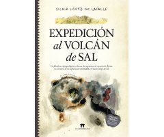 EXPEDICIÓN AL VOLCÁN DE SAL. UN FABULOSO VIAJE GEOLÓGICO EN BUSCA DE RESPUESTAS AL CORAZÓN DE ÁFRICA: LA AVENTURA DE LA EXPLORACIÓN DEL DALLOL. EL VOL