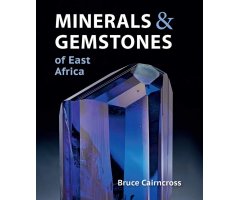 MINERALS & GEMSTONES OF EAST AFRICA: BURUNDI, KENYA, RWANDA, TANZANIA AND UGANDA