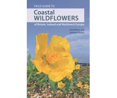FIELD GUIDE TO COASTAL WILDFLOWERS OF BRITAIN, IRELAND AND NORTHWEST EUROPE