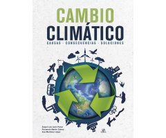 CAMBIO CLIMÁTICO: CAUSAS, CONSECUENCIAS Y SOLUCIONES