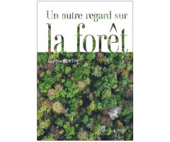 UN AUTRE REGARD SUR LA FORÊT