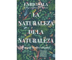 LA NATURALEZA DE LA NATURALEZA. POR QUÉ LA NECESITAMOS