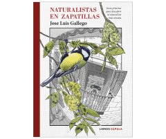 NATURALISTAS EN ZAPATILLAS. GUÍA PRÁCTICA PARA DESCUBRIR LA NATURALEZA MÁS CERCANA