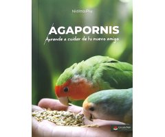 AGAPORNIS. APRENDE A CUIDAR DE TU NUEVO AMIGO