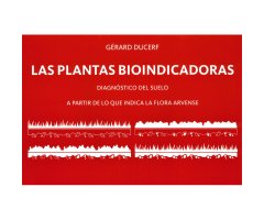 LAS PLANTAS BIOINDICADORAS. DIAGNÓSTICO DEL SUELO A PARTIR DE LO QUE INDICA LA FLORA ARVENSE