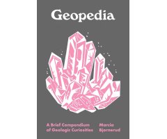 GEOPEDIA. A BRIEF COMPENDIUM OF GEOLOGIC CURIOSITIES