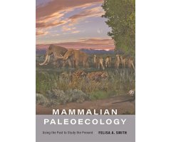 MAMMALIAN PALEOECOLOGY. USING THE PAST TO STUDY THE PRESENT
