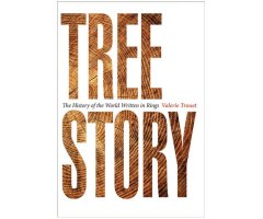 TREE STORY. THE HISTORY OF THE WORLD WRITTEN IN RINGS