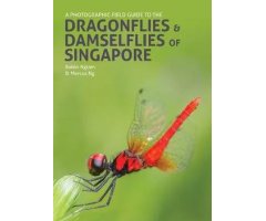 A PHOTOGRAPHIC FIELD GUIDE TO THE DRAGONFLIES & DAMSELFLIES OF SINGAPORE