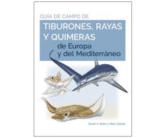 GUÍA DE CAMPO DE TIBURONES, RAYAS Y QUIMERAS DE EUROPA Y DEL MEDITERRÁNEO