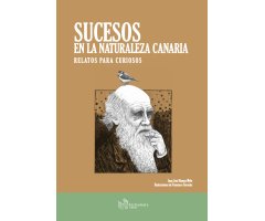 SUCESOS EN LA NATURALEZA CANARIA. RELATOS PARA CURIOSOS