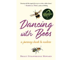 DANCING WITH BEES, A JOURNEY BACK TO NATURE
