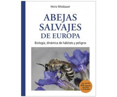 ABEJAS SALVAJES DE EUROPA. BIOLOGÍA, DINÁMICA DE HÁBITATS Y PELIGROS