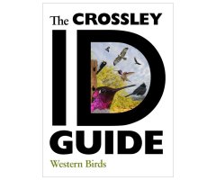 THE CROSSLEY ID GUIDE : WESTERN BIRDS