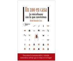 UN ZOO EN CASA. LA MICROFAUNA CON LA QUE CONVIVIMOS