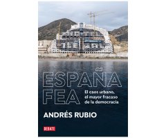 ESPAÑA FEA. EL CAOS URBANO, EL MAYOR FRACASO DE LA DEMOCRACIA