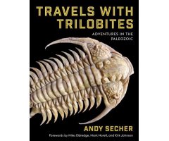 TRAVELS WITH TRILOBITES ADVENTURES IN THE PALEOZOIC