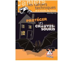 PROTÉGER LES CHAUVES-SOURIS. LES CAHIERS TECHNIQUES DE LA GAZETTE DES TERRIERS