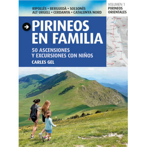 PIRINEOS EN FAMILIA. 50 ASCENSIONES Y EXCURSIONES CON NIÑOS