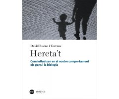 HERETA\'T: COM INFLUEIXEN EN EL NOSTRE COMPORTAMENT ELS GENS I LA BIOLOGIA