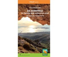 LO MONTSIÀ, LA TALAIA QUE MIRA A LA MAR. 14 RUTES DE SENDERISME. PIOLET GUIES