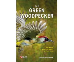 THE GREEN WOODPECKER. THE NATURAL & CULTURAL HISTORY OF PICUS VIRIDIS