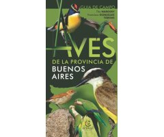 AVES DE LA PROVINCIA DE BUENOS AIRES. GUIA DE CAMPO