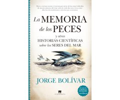 LA MEMORIA DE LOS PECES Y OTRAS HISTORIAS CIENTÍFICAS SOBRE LOS SERES DEL MAR
