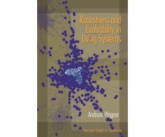 ROBUSTNESS AND EVOLVABILITY IN LIVING SYSTEMS
