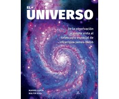 EL UNIVERSO. DE LA OBSERVACIÓN A SIMPLE VISTA AL TELESCOPIO ESPACIAL DE INFRARROJOS JAMES-WEBB