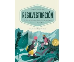 RESILVESTRACIÓN: 50 VÍAS DE CONEXIÓN CON LA NATURALEZA