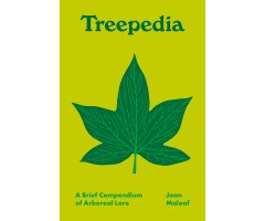 TREEPEDIA. A BRIEF COMPENDIUM OF ARBOREAL LORE