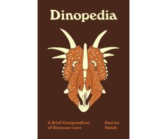 DINOPEDIA. A BRIEF COMPENDIUM OF DINOSAUR LORE