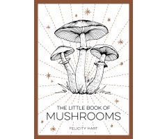 THE LITTLE BOOK OF MUSHROOMS