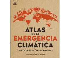 ATLAS DE LA EMERGENCIA CLIMÁTICA. QUÉ OCURRE Y CÓMO COMBATIRLA