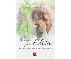 BIOLOGÍA PARA ELISA. LA POESÍA DEL CONOCIMIENTO