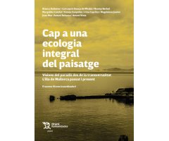 CAP A UNA ECOLOGIA INTEGRAL DEL PAISATGE. VISIONS DEL PARADÍS DES DE LA TRANSVERSALITAT. L\'ILLA DE MALLORCA PASSAT I PRESENT