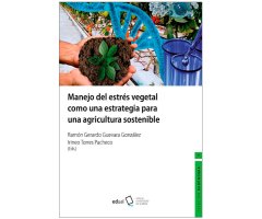 MANEJO DEL ESTRES VEGETAL COMO UNA ESTRATEGIA PARA UNA AGRICULTURA SOSTENIBLE