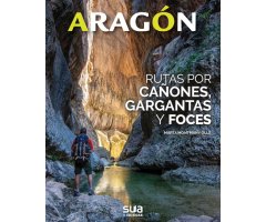 ARAGÓN. RUTAS POR CAÑONES, GARGANTAS Y FOCES