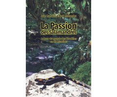 LA PASION DES SALAMANDERS. LE TOUR DU MONDE DES URODÈLES EN 80 HISTOIRES