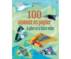 100 OISEAUX EN PAPIER À PLIER ET À FAIRE VOLER