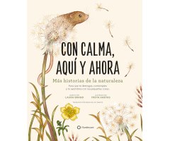 CON CALMA, AQUÍ Y AHORA. MÁS HISTORIAS DE LA NATURALEZA