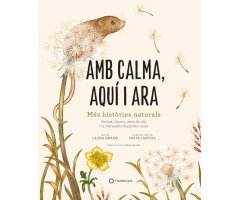 AMB CALMA, AQUÍ I ARA. MÉS HISTÒRIES NATURALS