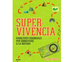 SUPERVIVÈNCIA. HABILITATS ESSENCIALS PER SOBREVIURE A LA NATURA