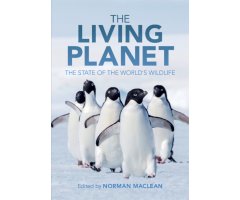THE LIVING PLANET.  THE STATE OF THE WORLD'S WILDLIFE